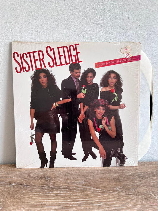 Sister Sledge – Bet Cha Say That To All The Girls